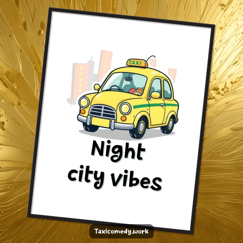 Funny Taxi Poster featuring a stylized, whimsical taxi playfully zipping through vibrant city lights, perfect for magical decor.